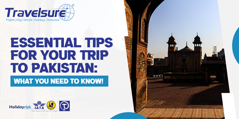 10 Essential Pakistan Travel Tips